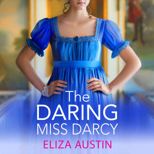 Cover - Eliza Austin - The Daring Miss Darcy - Pemberley Presents, Book 3