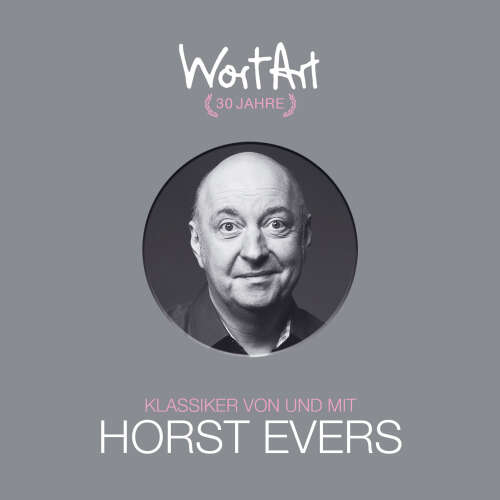 Cover - Horst Evers - 30 Jahre WortArt - Klassiker von und mit Horst Evers