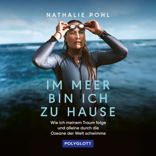Cover - Nathalie Pohl - Im Meer bin ich zu Hause - Wie ich meinem Traum folge und alleine durch die Ozeane der Welt schwimme