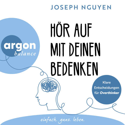 Cover - Joseph Nguyen - Hör auf mit deinen Bedenken - Klare Entscheidungen für Overthinker