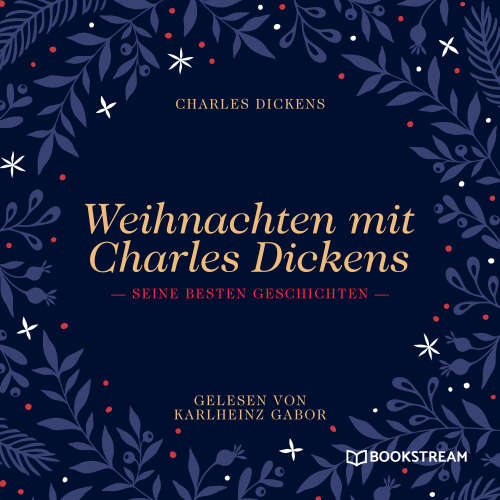 Cover - Charles Dickens - Weihnachten mit Charles Dickens - Seine besten Geschichten