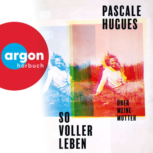 Cover - Pascale Hugues - So voller Leben - Über meine Mutter
