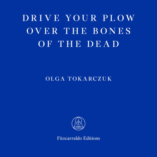 Cover - Olga Tokarczuk - Drive Your Plow Over the Bones of the Dead