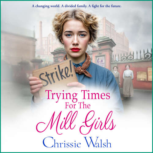 Cover - Chrissie Walsh - Trying Times for the Mill Girls - The Lockwood Inheritance, Book 2