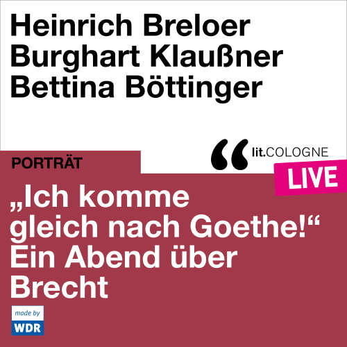 Cover - Bertholt Brecht - "Ich komme gleich nach Goethe." Ein Abend über Brecht - lit.COLOGNE live