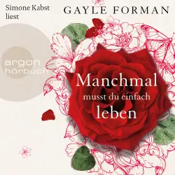 Cover - Gayle Forman - Manchmal musst du einfach leben