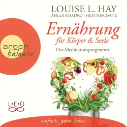 Cover - Louise Hay - Ernährung für Körper und Seele - Das Meditationsprogramm