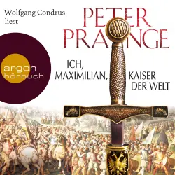 Cover - Peter Prange - Ich, Maximilian, Kaiser der Welt