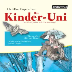 Cover - Die Kinder-Uni - Forscher erklären die Rätsel der Welt - Warum gibt es Blitz und Donner? - Warum sehen Fledermäuse mit den Ohren?