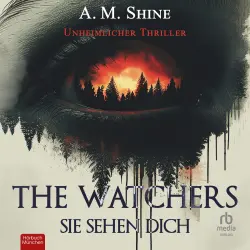 Cover - A. M. Shine - The Watchers - Sie sehen dich - Unheimlicher Thriller
