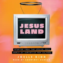 Cover - Joelle Kidd - Jesusland - Stories from the Upside Down World of Christian Pop Culture