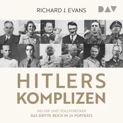 Cover - Richard J. Evans - Hitlers Komplizen - Helfer und Vollstrecker: Das Dritte Reich in 24 Porträts