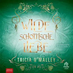 Cover - Tricia O'Malley - Zauberhafte Highlands - Zauberhafte Highlands Serie Band 2 - Band 2 - Wilde schottische Liebe