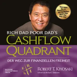 Cover - Robert T. Kiyosaki - Rich Dad Poor Dad's Cashflow-Quadrant - Der Weg zur finanziellen Freiheit