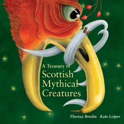 Cover - Theresa Breslin - Scottish Treasuries - Book 2 - A Treasury of Scottish Mythical Creatures
