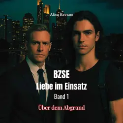 Cover - Alisa Kevano - BZSE: Liebe im Einsatz - Band 1 - Über dem Abgrund