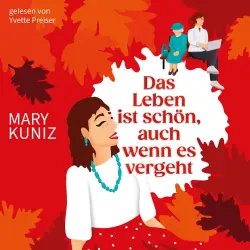 Cover - Mary Kuniz - Das Leben ist schön, auch wenn es vergeht