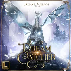 Cover - Juliane Maibach - Dreamcatcher - Band 3 - Der weiße Drache
