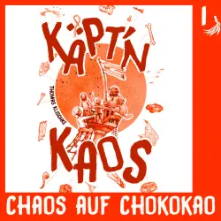 Cover - Thomas Klischke - Käpt'n Kaos - Das Geheimnis des A.T.I.R. - Band 1 - Chaos auf Chococao