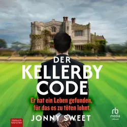 Cover - Jonny Sweet - Der Kellerby-Code - Thriller - Er hat ein Leben gefunden, für das es zu töten lohnt