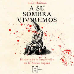 Cover - Luis Huitrón - A su sombra viviremos - Historia de la Inquisición en la Nueva España