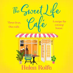 Cover - Helen Rolfe - The Sweet Life Café - The BRAND NEW deliciously heartfelt tale of romance and new beginnings from Helen Rolfe for 2026