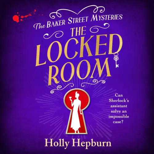 Cover - Holly Hepburn - The Baker Street Mysteries - A BRAND NEW page-turning historical whodunnit from Holly Hepburn - Book 3 - The Locked Room
