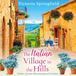 Cover - Victoria Springfield - The Italian Village in the Hills - Escape to Italy for a gorgeous story of self-discovery in the BRAND NEW romance from Victoria Springfield for 2026
