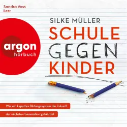 Cover - Silke Müller - Schule gegen Kinder - Wie ein kaputtes Bildungssystem die Zukunft der nächsten Generation gefährdet