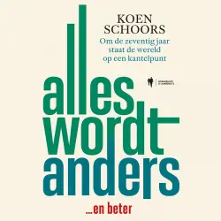 Cover - Koen Schoors - Alles wordt anders - Om de zeventig jaar staat de wereld op een kantelpunt