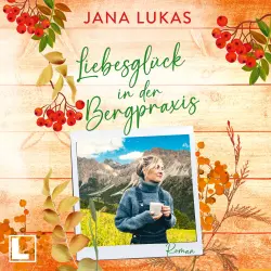 Cover - Jana Lukas - Die Bergpraxis - Band 3 - Liebesglück in der Bergpraxis