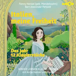Cover - Kinder lernen Klassik kennen - Folge 7 - Italien, meine Freiheit. Das Jahr, 12 Klavierstücke