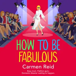 Cover - Carmen Reid - The Annie Valentine Series - The BRAND NEW laugh-out-loud tale of family chaos and couture from Carmen Reid for 2026 - Book 8 - How to be Fabulous