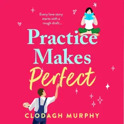Cover - Clodagh Murphy - Practice Makes Perfect - A witty and warm rom-com about fake dates and real sparks from Clodagh Murphy for 2026