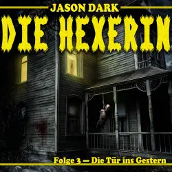 Cover - Jason Dark - Die Hexerin - Folge 3 - Die Tür ins Gestern