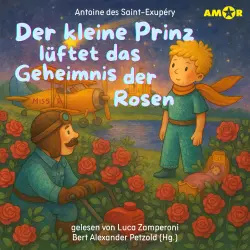 Cover - Alle Abenteuer des kleinen Prinzen - Folge 8 - Der kleine Prinz lüftet das Geheimnis der Rosen