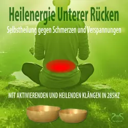 Cover - Torsten Abrolat - Heilenergie Unterer Rücken - Selbstheilung gegen Verspannungen und Schmerzen - mit aktivierenden und heilenden Klängen in 285Hz