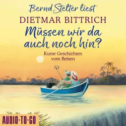 Cover - Dietmar Bittrich - Müssen wir da auch noch hin? - Kurze Geschichten vom Reisen