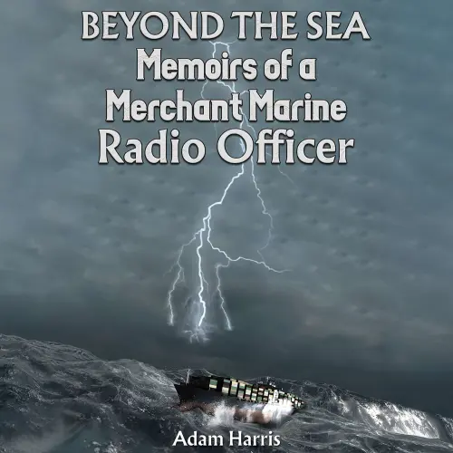 Cover - Adam Harris - Beyond the Sea - Memoirs of a Merchant Marine Radio Officer