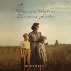 Cover - Doreen Bates - Diary of a Wartime Unmarried Mother