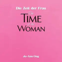 Cover - Jo-Ann Ong - Die Zeit der Frau / The Time of the Woman