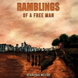 Cover - Kevin Paul Mellor - Ramblings of a Free Man