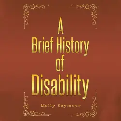 Cover - Molly Seymour - A Brief History of Disability