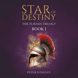 Cover - Peter Longley - The Flavian Trilogy - Book 1 - Star of Destiny
