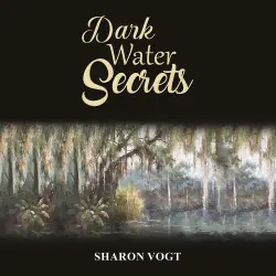 Cover - Sharon Vogt - Dark Water Secrets