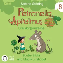 Cover - Petronella Apfelmus - Folge 8 - Zaubertricks und Maulwurfshügel