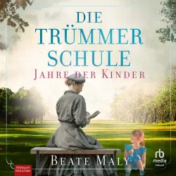 Cover - Beate Maly - Lehrerin für ein besseres Morgen - Band 2 - Die Trümmerschule - Jahre der Kinder