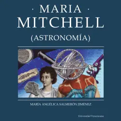 Cover - María Angélica Salmerón Jiménez - Distintas y distantes - Mujeres en la ciencia - Episodio 15 - Maria Mitchell