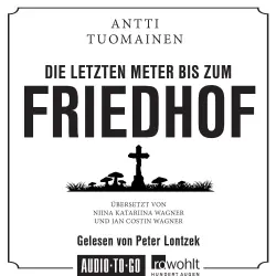 Cover - Antti Tuomainen - Die letzten Meter bis zum Friedhof