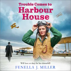 Cover - Fenella J Miller - Harbour House - The BRAND NEW wartime tale of courage and community from Fenella J. Miller's Harbour House saga series - Book 5 - Trouble Comes to Harbour House